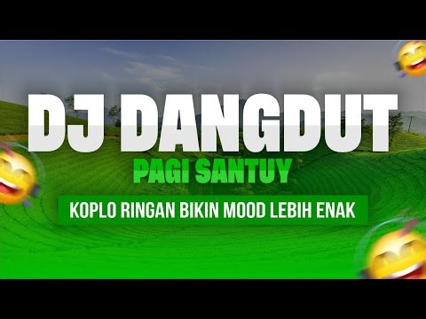 DJ Dangdut Easy Morning – Light Koplo Feel Good Mix