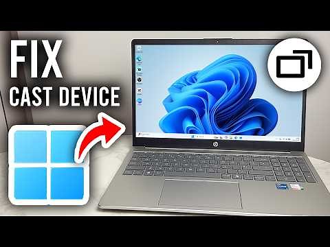How To Fix Cast Device Not Working On Windows 11 PC or Laptop - Full Guide