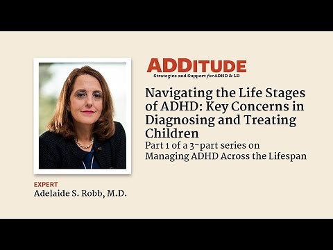 The Life Stages of ADHD: Key Concerns in Diagnosing & Treating Children (w/ Adelaide Robb, M.D.)