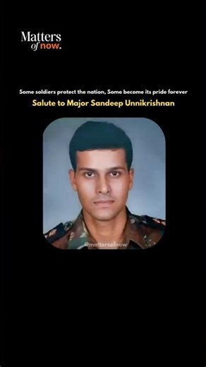 Remembering Major Sandeep Unnikrishnan | Hero of the 26/11 Mumbai Attacks | Matters of Now