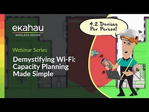 Demystifying Wi Fi Capacity Planning Made Simple | Ekahau Webinar