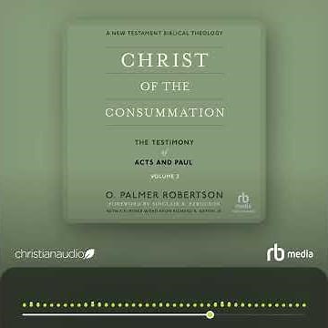 Audiobook Sample: Christ of the Consummation, A New Testament Biblical Theology