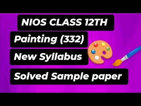 NIOS class 12th painting (332 ) 🖌️🎨new syllabus and solved sample paper 100% pass no fail