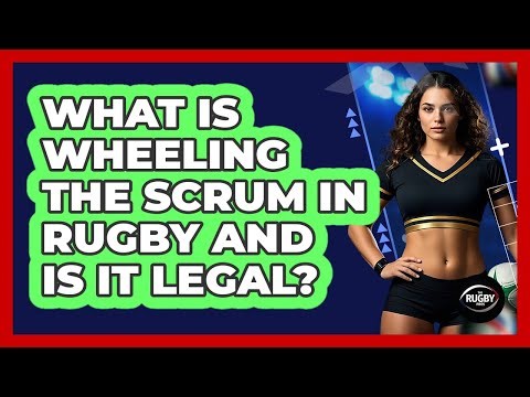 What Is Wheeling The Scrum In Rugby And Is It Legal? - The Rugby Pros