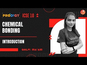 Chemical Bonding - Introduction by Shilpi Ma'am | ICSE Class 10 Chemistry | Vedantu 9 & 10 English