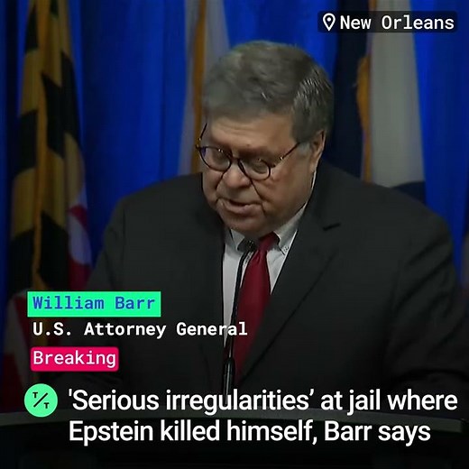 Barr Says Prison Where Jeffrey Epstein Died Has ‘Serious Irregularities'