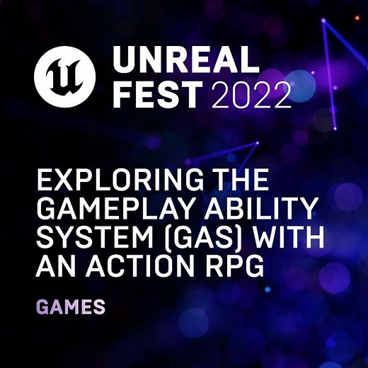 Exploring the Gameplay Ability System (GAS) with an Action RPG | Unreal Fest 2022 | Talks and demos