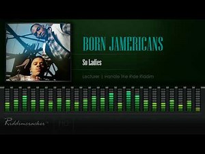 Born Jamericans - So Ladies (Lecturer | Handle The Ride Riddim) [HD]