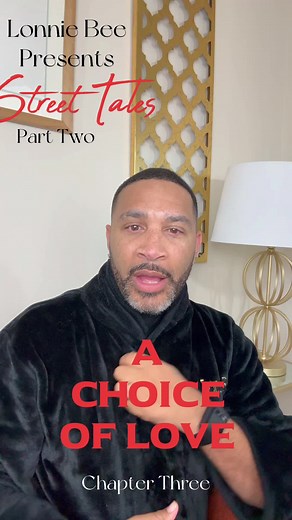 Lonnie Bee presents Street Tales “A Choice of Love” (Part Two) ••••••••••••••••••••••••••••••• See Lonnie LIVE on Tour Lonnie Bee presents “Facing Reality” We all have problems and situations, Ups and downs that we face each and everyday and Lonnie Bee tackles his own trials and tribulations LIVE on stage in Facing Reality! April 19, 2024 - Chicago June. 8, 2024 - Baltimore June 15, 2024 - Washington DC June 23, 2024 - New York City June 29, 2024 - New Jersey Philadelphia ( Coming Soon) Tickets 