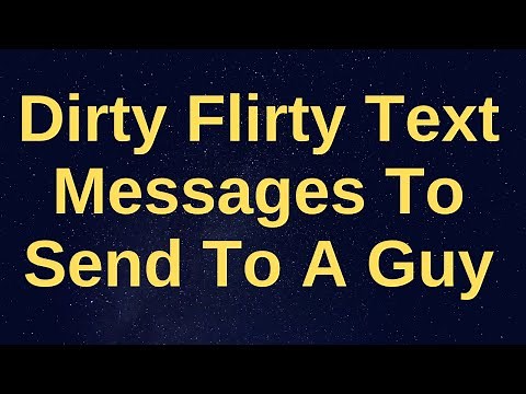 27 Dirty Flirty Text Messages To Send To A Guy.Seductive Text Messages For Him At Night & At Work