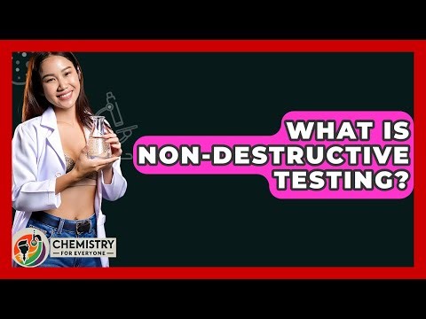 What Is Non-Destructive Testing? - Chemistry For Everyone