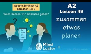 Mind Luster - Learn A2 Lesson 49 | zusammen etwas planen | Goethe Zertifikat A2 | German for beginners