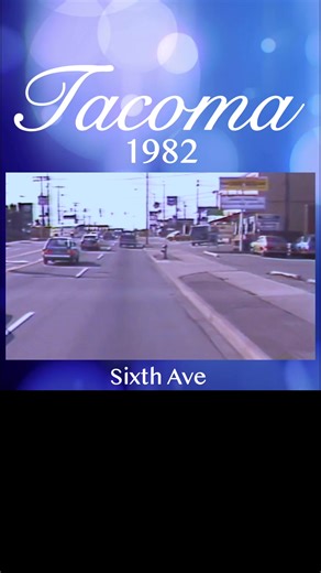 Time Travel to 1982 and Drive Down Sixth Ave. Tacoma, Washington | Rob Riley