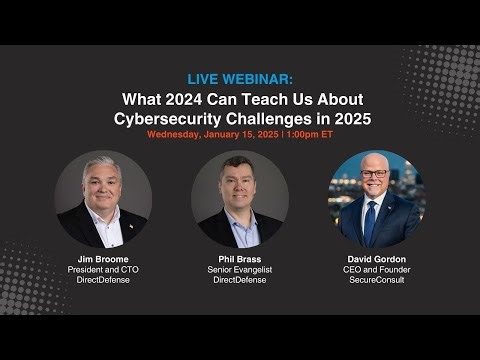 Webinar | What 2024 Can Teach Us About Cybersecurity Challenges in 2025