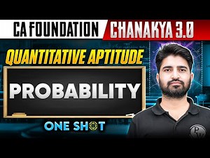 CA Foundation Quantitative Aptitude: Probability | Chanakya 3.0 | One Shot | Anurag Chauhan Sir