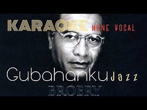 Gubahanku (Jazz) - Broery Marantika - Karaoke YouTube None Vocal