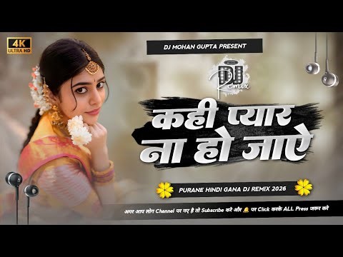 Kahi Pyaar Na Ho Jaye Dj Remix - Hindi Dj Remix Song | Dj Gana 2026 | Dj Mohan Gupta