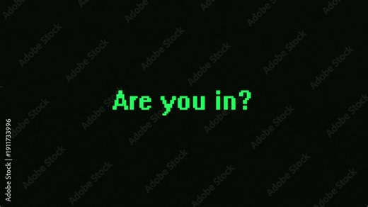 A green text, "Are you in?", is printed on a black computer screen. Simulating digital interaction. Programming and Games concept.