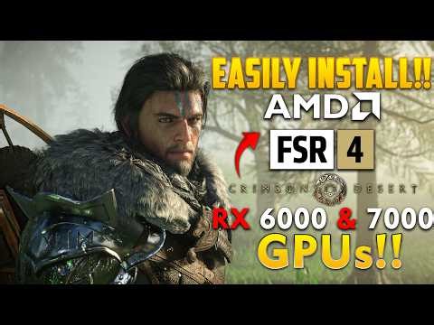 Install FSR 4 in Crimson Desert on the RX 6000 & 7000 series GPUs!