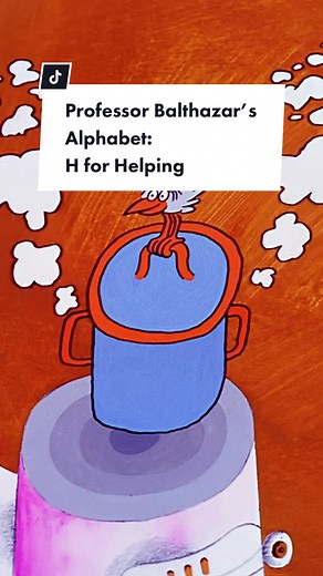 Professor Balthazar’s Alphabet: H for Helping