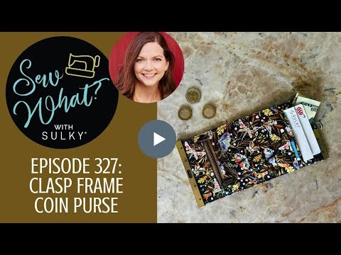 Sew What? Episode 327: Clasp Frame Coin Purse