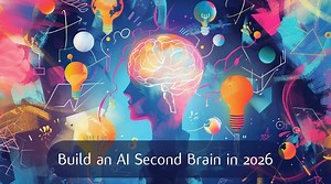 Why 2026 Is the Perfect Time to Build a Second Brain with Simple AI Tools