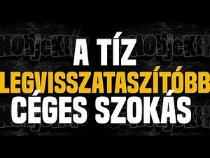 A tíz legvisszataszítóbb céges szokás - Sznobjektív [#51]