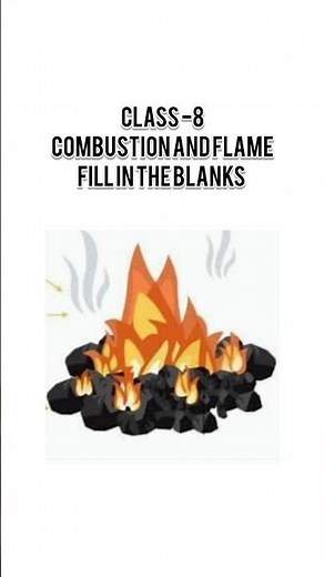 Combustion and Flame | Fill in the Blanks | Class 8 Science Worksheet with Answers