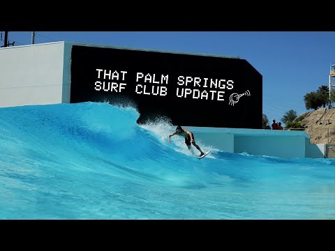 THAT pALM SpRiNGs SURF CLUB UPDATE