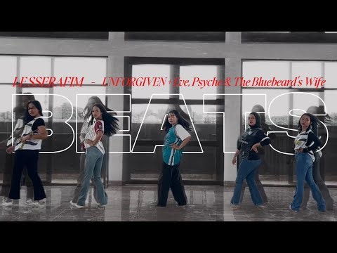 Dance Cover | LE SSERAFIM - UNFORGIVEN + Eve, Psyche & The Bluebeard's Wife | BEATS by HMSD TUP