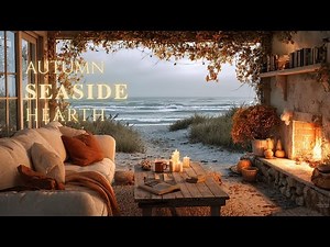 Autumn Seaside Hearth | Cozy Autumn Ambience with Crackling Fireplace Sounds, Ocean Waves 🌊🔥