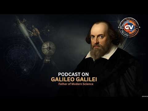 Podcast on Galileo Galilei - Father of Modern Science