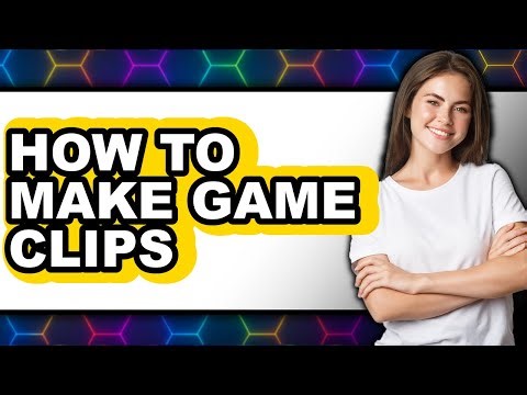How to Make Game Clips (updated)