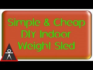 Super Cheap and Easy DIY Indoor Weight Sled