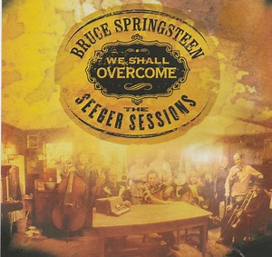 Bruce Springsteen - We Shall Overcome - The Seeger Sessions