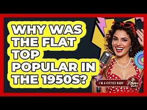 Why Was the Flat Top Popular in the 1950s?