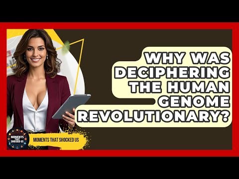 Why Was Deciphering The Human Genome Revolutionary? - Moments That Shocked Us
