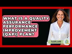 What Is A Quality Assurance Performance Improvement (QAPI) Plan? - Elder Care Support Network