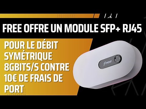 Le module SFP+ RJ45 de free dispo contre 10€ de frais de port pendant la durée de l'abonnement