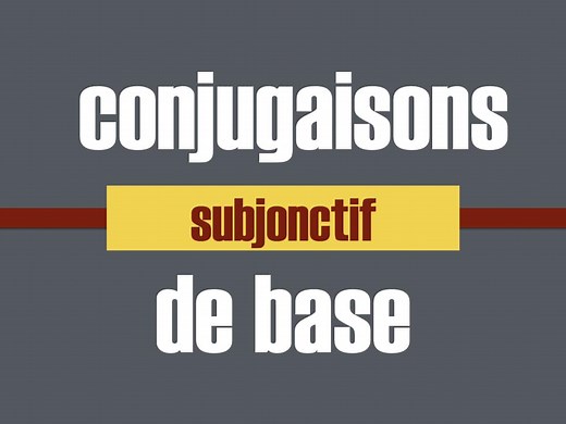Verbes de base au subjonctif - formation du subjonctif présent