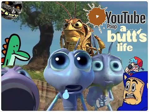[OLD] YouTube Poop: A Butt's Life (Part 1)