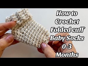 CROCHET PATTERN - BABY CUFFED SOCKS 0-3 MONTHS - EASY METHOD !! US TERMS