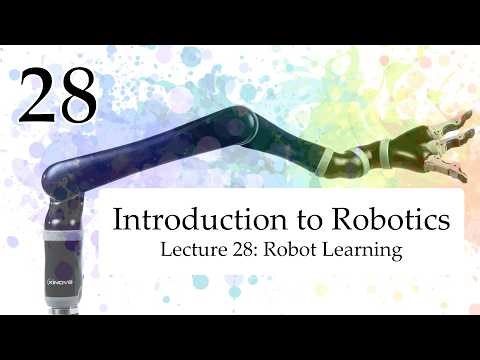Robot Learning | Intro to Robotics [Lecture 28]