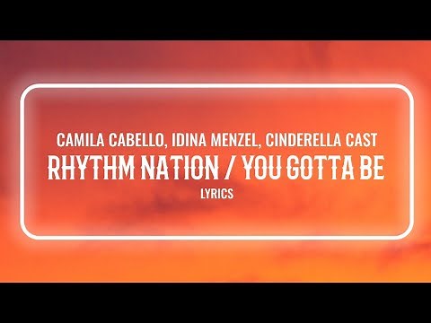 Camila Cabello, Idina Menzel, Cinderella Cast - Rhythm Nation / You Gotta Be (Lyrics)