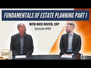 Fundamentals of Estate Planning (Part I) with Nick DeVito, CFP