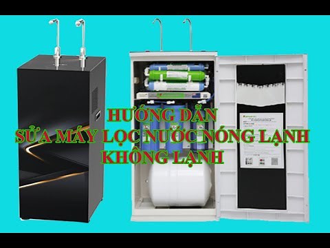 CÁCH SỬA MÁY LỌC NƯỚC NÓNG LẠNH KHÔNG LẠNH | MÁY LỌC NƯỚC NHẬT Ý