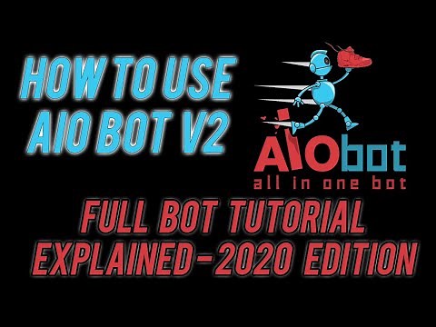 How To Use All In One Bot "AIO V2" - Full Bot Tutorial Explained 2020 Edition