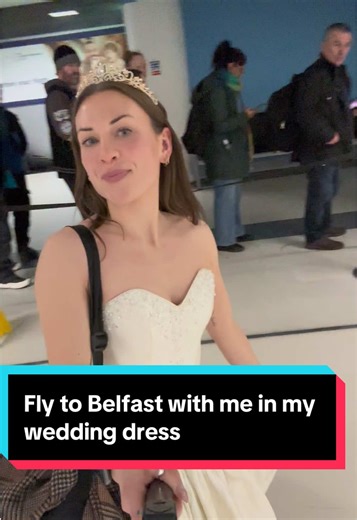 Fly to Belfast in My Wedding Dress