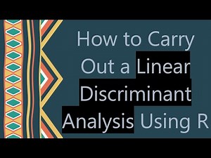 How to Carry Out a Linear Discriminant Analysis Using R