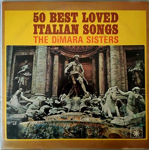 The Di Mara Sisters With Orchestra Conducted By Angelo DiPippo - 50 Best Loved Italian Songs